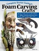 Lora S Irish, Lora S. Irish - Complete Starter Guide to Foam Carving Crafts