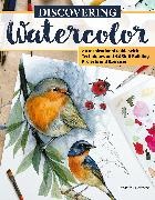 Jennifer Lefevre, Jennifer Lefèvre - Discovering Watercolor - An Inspirational Guide with Techniques and 32 Skill-Building Projects and Exercises