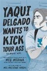 Meg Medina, Mel Valentine Vargas, Mel Valentine Vargas - Yaqui Delgado Wants to Kick Your Ass: The Graphic Novel