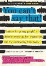 Matt de la Pena, Matt de la Peña, Robi Harris, Robie H. Harris, Susan Kuklin, David Levithan... - You Can't Say That!