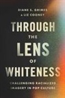 Liz Cooney, Diane Grimes, Diane S. Grimes - Through the Lens of Whiteness