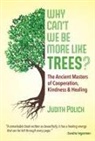 Judith Bluestone Polich - Why Can't We Be More Like Trees?