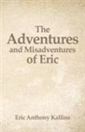 Eric Kallins - The Adventures and Misadventures of Eric