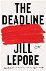 Jill Lepore - The Deadline - Essays