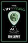 John Kim Faye - The Yin and the Yang of It All