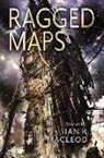 Ian R MacLeod, Ian R. Macleod - Ragged Maps