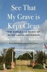 Alan Govenar, Govenar Alan, Lornell Kip - See That My Grave is Kept Clean
