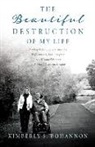 Kimberly S. Bohannon - The Beautiful Destruction of My Life: Finding hope in my Journey as a Wife, Mother, and Caregiver to a Disabled Veteran with Multiple System Atrophy