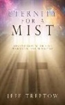 Jeff Treptow - Eternity for a Mist: Adventures with God through Jail ministry