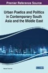 Moussa Pourya Asl - Urban Poetics and Politics in Contemporary South Asia and the Middle East
