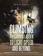James Essig - Climbing the Gamma Ladder to Light-Speed and Beyond. Volume 2