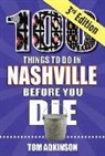 Tom Adkinson - 100 Things to Do in Nashville Before You Die, 3rd Edition
