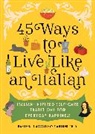 Raeleen D'Agostino Mautner, Raeleen D’Agostino Mautner, Raeleen D'Agostino Mautner - 45 Ways to Live Like an Italian