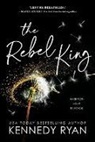 Kennedy Ryan, Kennedy Ryan, Ryan Kennedy - The Rebel King