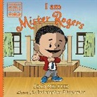 Christopher Eliopoulos, Brad Meltzer, Meltzer Brad, Eliopoulos Christopher - I am Mister Rogers