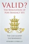 Steven O'Reilly - Valid? The Resignation of Pope Benedict XVI