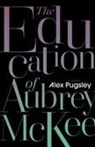 Alex Pugsley - The Education of Aubrey McKee