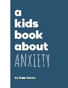 Ross Szabo - A Kids Book About Anxiety