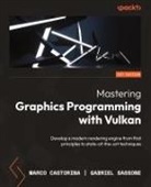 Marco Castorina, Gabriel Sassone - Mastering Graphics Programming with Vulkan