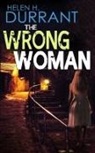 Helen H. Durrant - THE WRONG WOMAN an absolutely gripping crime mystery with a massive twist