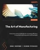 Ninad Deshpande, Sivaram Pothukuchi - The Art of Manufacturing