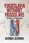 Bo¿idar Jezernik, Bozidar Jezernik, Božidar Jezernik - Yugoslavia Without Yugoslavs