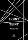 Gaëtan Tiers, Tiers-g - L oint teint