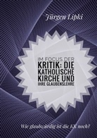 Jürgen Lipki - Im Focus der Kritik: Die Katholische Kirche und ihre Glaubenslehre