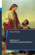 Michael Felske - Erfolg im Vorstellungsgespräch