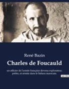 René Bazin - Charles de Foucauld