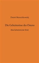 Dmitri Mereschkowskij, Detlef Weigt - Die Geheimnisse des Ostens