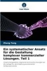 Zhang Yang - Ein systematischer Ansatz für die Gestaltung komplexer kommerzieller Lösungen. Teil 1