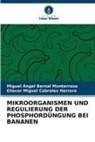 Miguel Ángel Bernal Monterrosa, Cabrales Herrera, Eliecer Miguel Cabrales Herrera - MIKROORGANISMEN UND REGULIERUNG DER PHOSPHORDÜNGUNG BEI BANANEN