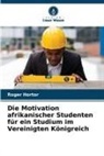 Roger Hortor - Die Motivation afrikanischer Studenten für ein Studium im Vereinigten Königreich