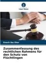 Enoch Ibu Otor - Zusammenfassung des rechtlichen Rahmens für den Schutz von Flüchtlingen