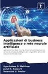 Jazuli S. Kazaure, Ugochukwu O. Matthew, Jazuli S. Kazaure, Nwamaka U. Okafor - Applicazioni di business intelligence e rete neurale artificiale