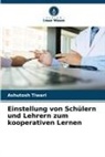 Ashutosh Tiwari - Einstellung von Schülern und Lehrern zum kooperativen Lernen