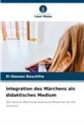 El Hassan Bouchiha - Integration des Märchens als didaktisches Medium