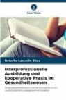 Natacha Lescaille Elias - Interprofessionelle Ausbildung und kooperative Praxis im Gesundheitswesen