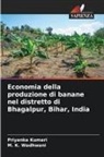 Priyanka Kumari, M. K. Wadhwani - Economia della produzione di banane nel distretto di Bhagalpur, Bihar, India
