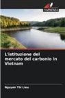 Nguyen Thi Lieu - L'istituzione del mercato del carbonio in Vietnam