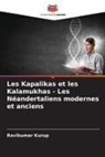 Ravikumar Kurup - Les Kapalikas et les Kalamukhas - Les Néandertaliens modernes et anciens