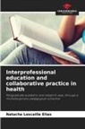 Natacha Lescaille Elias - Interprofessional education and collaborative practice in health