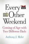 Anthony J. Mohr - Every Other Weekend