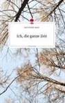 Axel Schmidt-Basler - Ich, die ganze Zeit. Life is a Story - story.one