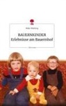 Walter Weinberg - BAUERNKINDER Erlebnisse am Bauernhof. Life is a Story - story.one