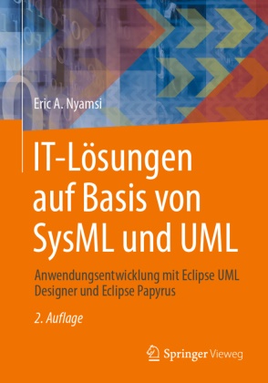 Nyamsi, Eric A Nyamsi, Eric A. Nyamsi - IT-Lösungen auf Basis von SysML und UML - Anwendungsentwicklung mit Eclipse UML Designer und Eclipse Papyrus