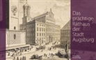 Karl-Georg Pfändtner, Staats- und Stadtbibliothek Augsburg, Staats- und Stadtbibliothek Augsburg - Das prächtige Rathaus der Stadt Augsburg