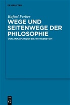 Rafael Ferber - Wege und Seitenwege der Philosophie