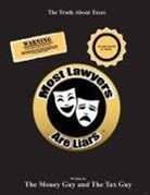 The Money Guy, The Tax Guy - Most Lawyers Are Liars - The Truth About Taxes